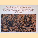 Schipvaerd by noorden Noorwegen nae Cathay ende China: Kort verhael van d'eerste Schipvaerd der Hollandsche ende Zeeusche Schepen: By noorden Noorwegen, Moscovien ende Tartarien om nae de Coningrijcken van Cathay ende China, getogen uyt het Iournael van G door Gerrit de Veer