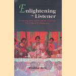 Enlightening the Listener: Contemporary North Indian Classical Vocal Music Performance door Prabha Atre