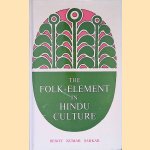 The Folk-Element in Hindu Culture: A Contribution to Socio-Religious Studies in Hindu Folk-Institutions
Benoy Kumar Sarkar
€ 15,00