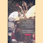 Indian Media in a Globalised World door Maya Ranganathan e.a.
