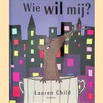Wie wil mij? door Lauren Child