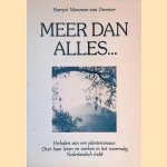 Meer dan alles. . . Verhalen van een plantersvrouw: Over haar leven en werken in het voormalig Nederlandsch Indië door Harryet Marsman-van Deventer