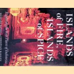 Islands of Fire, Islands of Spice: Exploring the Wild Places of Indonesia door Richard Bangs e.a.
