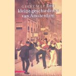 Een kleine geschiedenis van Amsterdam door Geert Mak
