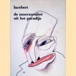 De moerasruiter uit het paradijs: gedichten 1981-1982 door Lucebert
