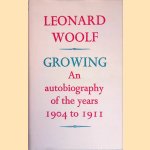 Growing: an Autobiography of the Years 1904-1911 door Leonard Woolf