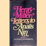 Letters to Anaïs Nin: Part One: Europe 1931-40 door Henry Miller