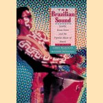 The Brazilian Sound: Samba, Bossa Nova, and the Popular Music of Brazil door Chris McGowan e.a.