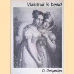 Vlakdruk in beeld: De geschiedenis van de Lithografie in 398 afbeeldingen door Dave Desjardijn