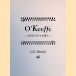 O'Keeffe: Days in a Life door Carol S. Merrill