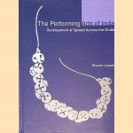 The Performing Arts of India : Development and Spread Across the Globe door Sharon Lowen