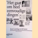 Jean Leering en de kunst: 'Het gaat om heel eenvoudige dingen' door Paul Kempers