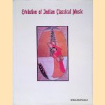 The Evolution of Indian Classical Music, 1200-1600 A.D. door Neerja Bhatnagar