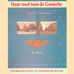 Daar reed toen de Gooische: een historische tramrit van Amsterdam naar het Gooi door R. Meyn e.a.