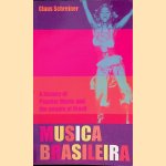 Musica Brasileira: A History of Popular Music and the People of Brazil door Claus Schreiner