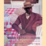 Magie en zakelijkheid: realistische schilderkunst in Nederland 1925-1945 door Carel Blotkamp e.a.