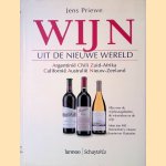 Wijn uit de nieuwe wereld: Argentini&euml;, Chili, Zuid-Afrika, Californi&euml;, Australi&euml;, Nieuw-Zeeland door Jens Priewe