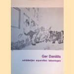 Ger Daniëls: Schilderijen aquarellen tekeningen door Taeke Henstra