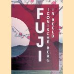 Fuji: Iconische berg in beeld door Chris Uhlenbeck