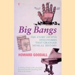 Big Bangs: The Story of Five Discoveries that Changed Musical History door Howard Goodall