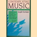 Contemplating Music: Challenges to Musicology door Joseph Kerman