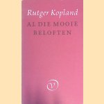 Al die mooie beloften door Rutger Kopland