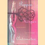 Puppen Körper Automaten: Phantasmen der Moderne door Pia Müller-Tamm e.a.