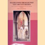 Haarlemse orgelkunst van 1400 tot heden: orgels, organisten en orgelgebruik in de Grote of St.-Bavokerk te Haarlem
Hans van Nieuwkoop
€ 60,00