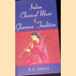 Indian Classical Music and Gharana Tradition door Ramanlal Chhotalal Mehta