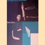 Design of a Lifetime: Ben Bos door Dirk van Ginkel e.a.