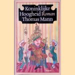 Koninklijke Hoogheid
Thomas Mann
€ 10,00 Koninklijke Hoogheid
Thomas Mann
€ 10,00