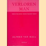 Verloren man: terugvechten door tranen heen: roman door Alfred Hall