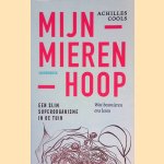 Mijn - Mieren - Hoop: een slim superorganismje in de tuin: wat bosmieren ons leren
Achilles Cools
€ 12,50