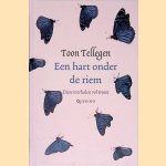 Een hart onder de riem: dierenverhalen vol troost door Toon Tellegen