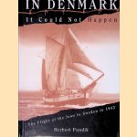 In Denmark it Could Not Happen: The Flight of the Jews to Sweden in 1943 door Herbert Pundik