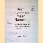 Geen nummers maar Namen: Levensverhalen uit concentratiekamp Dachau door Jos Sinnema