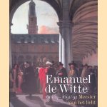 Emanuel de Witte 1616/17 - 1691/92. meester van het licht
Arie de Groot
€ 15,00