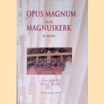 Opus magnum in de Magnuskerk te Anloo: Een uniek instrument van de orgelbouwers Radeker en Garrels
Ed Panman e.a.
€ 9,00
