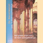 Het orgel van de Sint-Janskathedraal: de Nachtwacht van 's-Hertogenbosch door Frans Sluijter e.a.