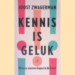 Kennis is geluk: Nieuwe omzwervingen in de kunst door Joost Zwagerman