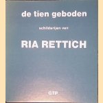De tien geboden: schilderijen van Ria Rettich door Jan Wolkers e.a.