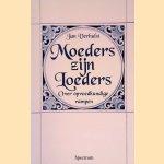 Moeders zijn loeders: over opvoedkundige rampen
Jan Verhulst
€ 10,00