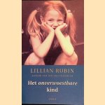 Het onverwoestbare kind: verhalen over overwinningen op het verleden door Lillian Rubin