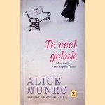 Te veel geluk: verhalen door Alice Munro