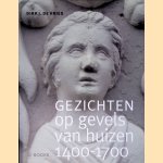Gezichten op gevels van huizen 1400-1700 door Dirk Jan Vries