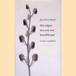 Wij volgen een voor een hetzelfde pad: de mooiste rouwgedichten door Jean Pierre Rawie