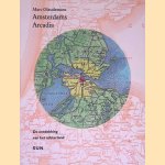 Amsterdams Arcadia: De ontdekking van het achterland door Marc Glaudemans