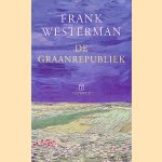 De graanrepubliek door Frank Westerman