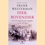 Dier, bovendier: een reis langs de grote tragedies van de 20ste eeuw door Frank Westerman