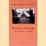 Kapotte plantage: een Hollander in Suriname door John Jansen van Galen
